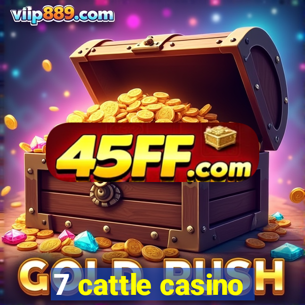 7 cattle casino